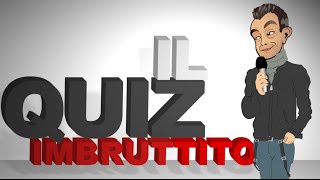 Il Quiz Imbruttito  Il Torneo Imbruttito [upl. by Yllek165]