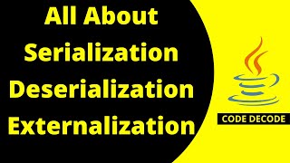 Serialization Deserialization amp Externalization  Java Interview Questions and Answer  Code Decode [upl. by Oirretno]