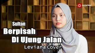 Berpisah Di Ujung Jalan Sultan  Leviana Bening Musik Cover [upl. by Leirej]