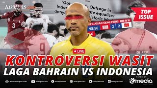 🔴LIVE  Kontroversi Wasit Bahrain vs Indonesia Jadi Sorotan Internasional dan PSSI Ajukan Protes [upl. by Semadar990]