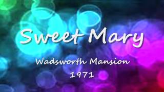 Sweet Mary  Wadsworth Mansion  1971 [upl. by Amilb]