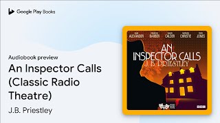 An Inspector Calls Classic Radio Theatre by JB Priestley · Audiobook preview [upl. by Yslek]