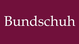 How to Pronounce Bundschuh Correctly in German [upl. by Omrellig]