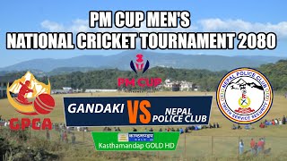 🔴 LIVE  Gandaki Province vs Nepal Police Club  PM Cup Mens National Cricket Tournament 2080 [upl. by Namrak]