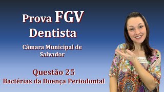 Bactérias da Doença Periodontal  Concurso Público Dentista FGV Questão 25 Câmara de Salvador 2018 [upl. by Payton]