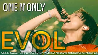 ONE N’ ONLY ／ ”EVOL” ONE N’ SWAG 〜All out～パシフィコ横浜 [upl. by Ehctav]