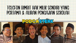 PodcaSTERK S4E14  TELEFON BIMBIT HAK MILIK SENDIRI YANG PERTAMA amp ALIRAN PENGAJIAN SEKOLAH [upl. by Monroe]