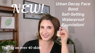 Testing the NEW Urban Decay Face Bond SelfSetting Waterproof Foundation on over 40 skin [upl. by Ledniahs]