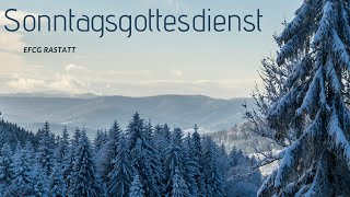 Sonntagsgottesdienst 01122024  EFCG Rastatt [upl. by Rafiq]