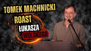 Tomek Machnicki  Roast Łukasza Wolskiego I Standup I 2023 [upl. by Assirim675]