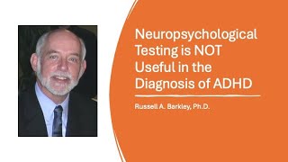 Neuropsychological Testing is NOT Useful for the Diagnosis of ADHD [upl. by Nahtannoj]