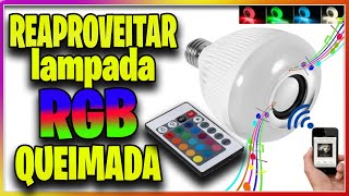 COMO REUTILIZAR bluetooth DE LAMPÂDA RGB QUEIMADA [upl. by Epolulot990]