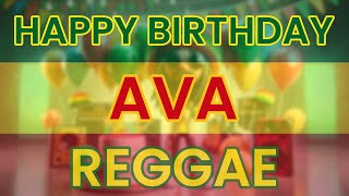 Happy Birthday AVA Reggae Version [upl. by Atinav]