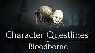 10 Character Questlines You Missed in Bloodborne [upl. by Eelrihs]