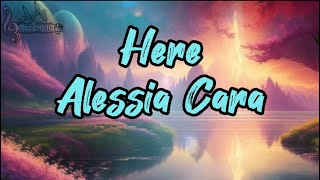 Alessia Cara  Here  Lyrics [upl. by Ranip]