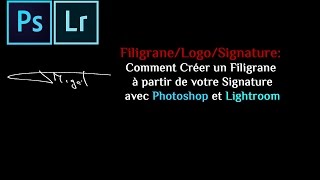 Filigrane  Comment Créer un Filigrane à partir de votre Signature avec Photoshop et Lightroom [upl. by Conlan]