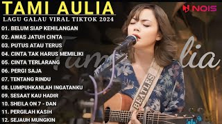 Tami Aulia Full Album  Belum Siap Kehilangan  Lagu Galau Viral Tiktok 2024 [upl. by Keith]