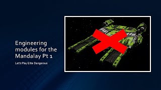 Elite Dangerous  Lets Play PowerPlay 20  Engineering Mandalay modules Pt 1 [upl. by Ttenneb]