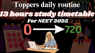 Toppers Timetable🔥13 hours Productive study realistic timetable for NEET 2025 aspirants score 700 [upl. by Phelan]