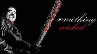 Negan Tribute  Something Wicked [upl. by Alexandre]