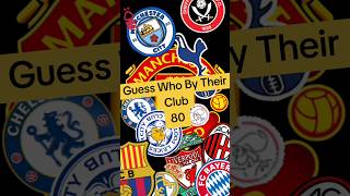 Guess Who By Their Club 80 [upl. by Llennoc]