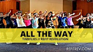 quotALL THE WAYquot  Timeflies  Dance Fitness  REFIT® Revolution [upl. by Isyad]