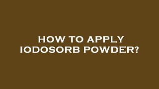 How to apply iodosorb powder [upl. by Amado]