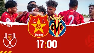 CF DAMM  VILLARREAL CF 🏆 COPA DEL REI JUVENIL EN DIRECTE [upl. by Akahs]