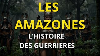 LES AMAZONES LHISTOIRE DES GUERRIERES [upl. by Yate]