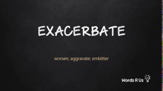 How to Pronounce EXACERBATE in American English [upl. by Armand898]