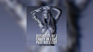 Beyonce feat Jay Z  Crazy In Love Paul Kold Edit [upl. by Orabelle]