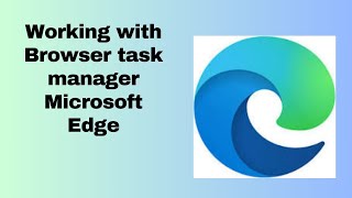 Working with Browser task manager Microsoft Edge [upl. by Aurthur]