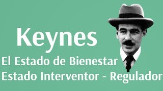 El Estado de Bienestar Estado Interventor Regulador o Keynesianismo [upl. by Suraved]