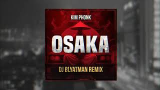 DJ BLYATMAN amp KIM PHONK  Osaka Remix [upl. by Nawud]