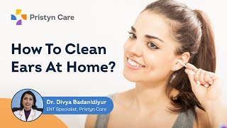 How To Clean Ears At Home  How To Remove Ear Wax  Pristyn Care [upl. by Thorne]