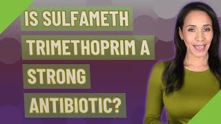 Is Sulfameth trimethoprim a strong antibiotic [upl. by Agnizn355]