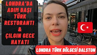 Londrada Türk Restorantları ve Çılgın Gece Hayatı  Londra Türk Bölgesi Dalston İngiltere Yaşam [upl. by Mathe331]