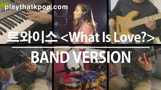 PTK 트와이스TWICE  What Is Love 밴드커버 BAND Ver COVER [upl. by Strep]