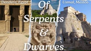 Serpent Fertility Cults amp Dwarves Connect Dendera Egypt amp Uxmal Mexico [upl. by Braden]