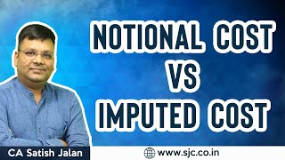 Notional Cost vs Imputed Cost  CA CS CMA Inter and Final  CA Satish Jalan [upl. by Assillim]