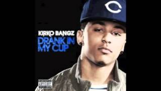 Kirko Bangz  Drank In My Cup Clean [upl. by Bois]