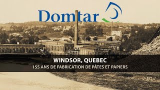 Windsor Québec – 155 ans de fabrication de pâtes et papiers [upl. by Juster]