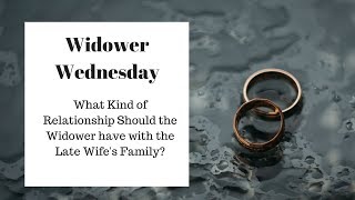 What Kind of Relationship Should the Widower have with the Late Wifes Family [upl. by Essenaj]