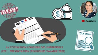 👩🏽‍💼 La Cotisation Foncière des Entreprises CFE  Présentation toujours valable 2021 [upl. by Rhody997]