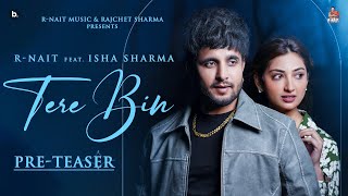 Tere Bin PreTeaser R Nait  Shipra Goyal  Isha Sharma  Laddi Gill Punjabi Song [upl. by Reemas42]