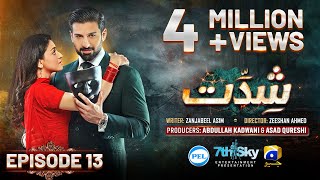 Shiddat Episode 13 Eng Sub Muneeb Butt  Anmol Baloch  Digitally Presented by PEL  25th Mar 2024 [upl. by Anaet]