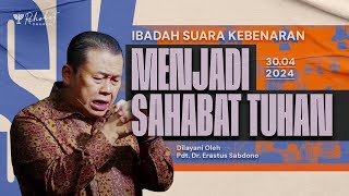 MENJADI SAHABAT TUHAN  Pdt Dr Erastus Sabdono  SK  30 April 2024  1830 WIB [upl. by Ellerad]