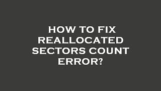 How to fix reallocated sectors count error [upl. by Zaneski]