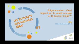 LE PODCAST  quotStigmatisation  quel impact sur la santé mentale et le pouvoir d’agir quot [upl. by Agnese]