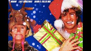 Wham  Last Christmas David R Fuller Mix [upl. by Arerrac]